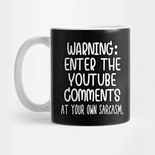 Caution: Enter the Youtube comments at your own sarcasm. Mug